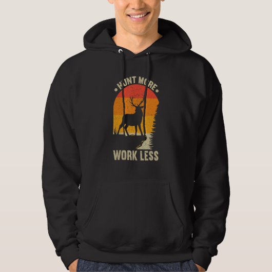 Hunt More Work Less Hunting   Hunting Hoodie (Voorkant)