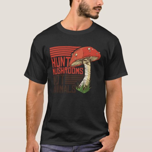 Hunt Mushrooms Not Animals Veggie Vegetarian T-shirt (Voorkant)