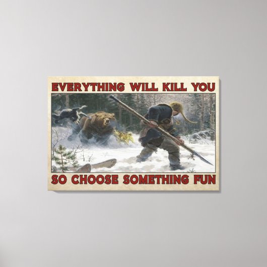 Hunter Everthing doodt je Poster-decor Canvas Afdruk (Voorkant)