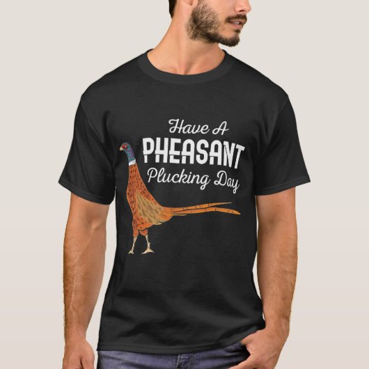 Hunter Gift heeft een fazant Plucking Day Hunting  T-shirt (Voorkant)