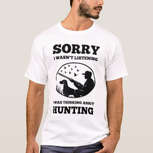 Hunter Het was niet luisterend over jagen T-shirt