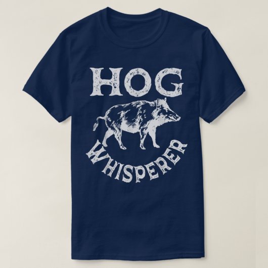 Hunter Hog Whisperer Pig Hunting Boar Swine Hog T-shirt (Design voorkant)