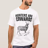 HUNTERS ZIJN COWARDS, ANTI HUNTING T-shirts (Voorkant)