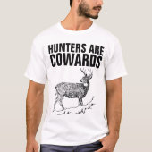 HUNTERS ZIJN COWARDS, ANTI HUNTING T-shirts (Voorkant)