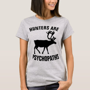 HUNTERS ZIJN PSYCHOPATHEN, ANTI-HUNTING T-Shirts