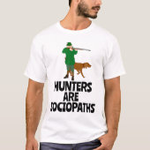 HUNTERS ZIJN SOCIOPATHOUDERS DIE ANTI-SHIRTS HUNTE T-SHIRT (Voorkant)