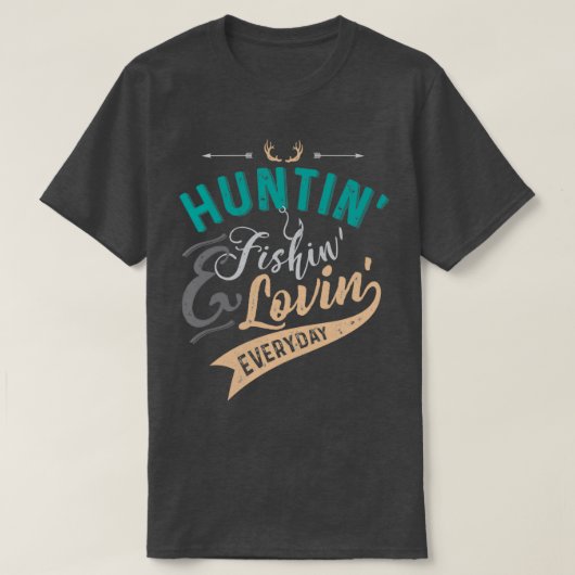 Huntin Fishin amp Lovin Elke dag T T-shirt (Design voorkant)