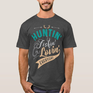 Huntin Fishin amp Lovin Elke dag T T-shirt