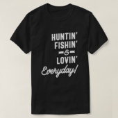 Huntin Fishin and Lovin Day T-shirt Hunting Fishi (Design voorkant)