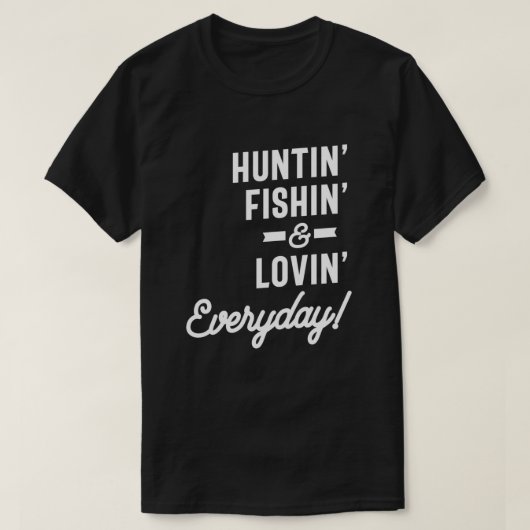 Huntin Fishin and Lovin Day T-shirt Hunting Fishi (Design voorkant)