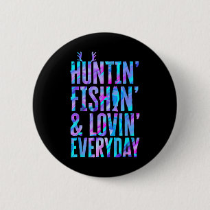 Huntin' Fishin en Lovin dagelijkse jacht Gevist Ronde Button 5,7 Cm