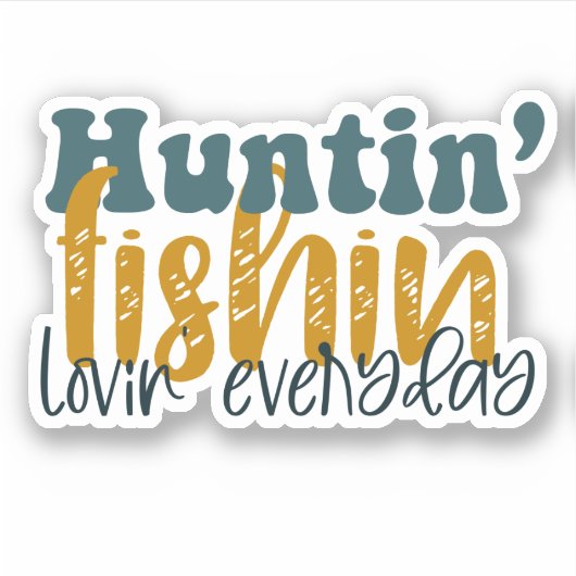 Huntin Fishin Lovin dagelijks Sticker (Voorkant)