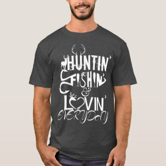Huntin Fishin Lovin , elk land van de dag T-shirt