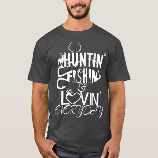 Huntin Fishin Lovin , elk land van de dag T-shirt (Voorkant)