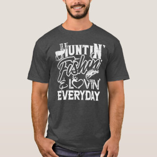 Huntin Fishin Lovin , elk land van de dag T-shirt