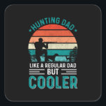 Hunting Dad Vierkante Sticker<br><div class="desc">Hunting Dad</div>