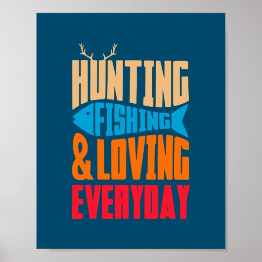Hunting Fishing And Loving Everyday Love Fishing Poster (Voorkant)