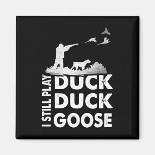 Hunting Funny Ik speel nog steeds Duck Hunters Go Magneet