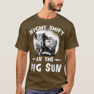Hunting In The Pig Sun - Wild Boar Hunter Outfit H T-shirt