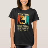 Hunting Something Quote T-shirt (Voorkant)
