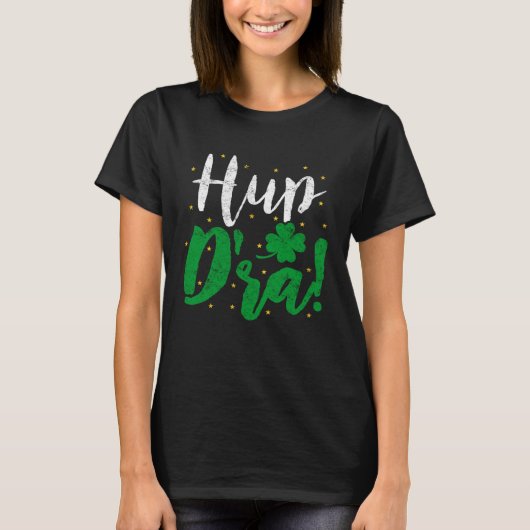 Hup D'ra Irish Ireland Expression St Patricks Drin T-shirt (Voorkant)