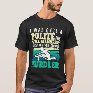 Hurdle Ik was ooit een beleefd en goed gemanierd p T-shirt