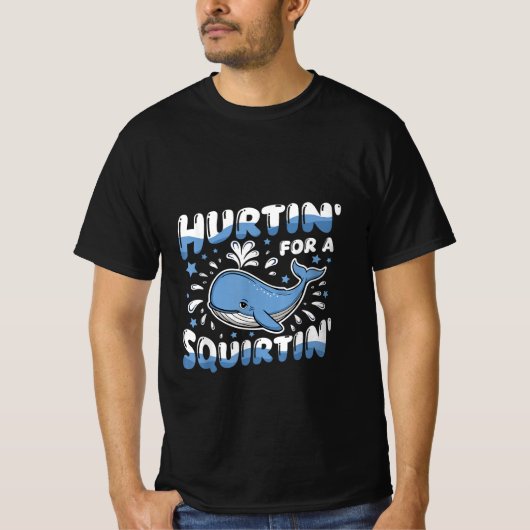 Hurtin' For A Squirtin' Funny Blue Whale Inappropr T-shirt (Voorkant)