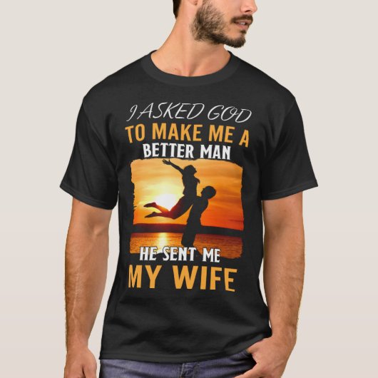 Husband Better Man God Sent Wife Quote Apparel T-shirt (Voorkant)
