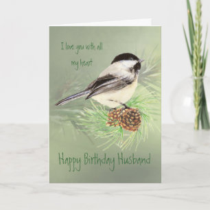 Husband Birthday Love my Heart Chickadee Bird Kaart