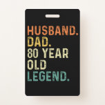 Husband dad 80 Year old legend 80th birthday men Badge<br><div class="desc">Husband dad 80 Year old birthday party present for dad from daughter son</div>