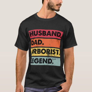 Husband Dad Arborist Legend Tree cliber Funny T-shirt