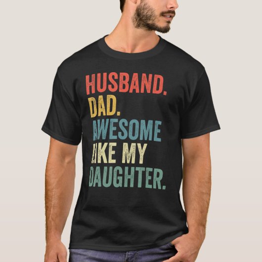 Husband Dad Awesome Like My Daughter Father's Day  T-shirt (Voorkant)