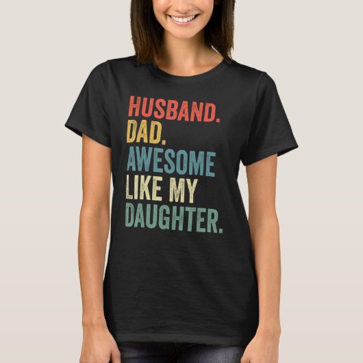 Husband Dad Awesome Like My Daughter Father's Day T-shirt (Voorkant)