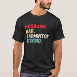 Husband dad badminton legende  retro birdie t-shirt