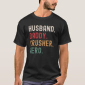 Husband Dad Crusher Hero T-shirt (Voorkant)