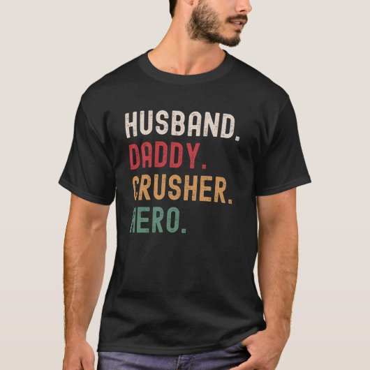 Husband Dad Crusher Hero T-shirt (Voorkant)