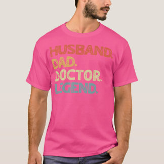 Husband Dad Doctor Legend Funny Medical Fa T-shirt
