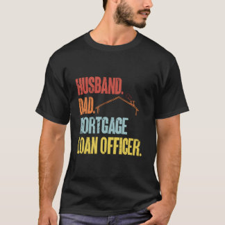 Husband Dad Morte Loan Officer T-shirt
