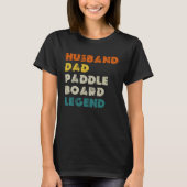 Husband Dad Paddle Board Legend SUP T-shirt (Voorkant)