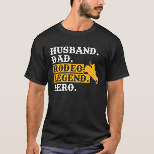 Husband Dad Rodeo Legend Hero Bull Rider T-shirt