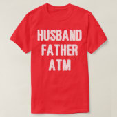 Husband Father Atm T-shirt (Design voorkant)