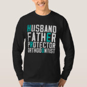 Husband Father Protector Orthodontist Funny T-shirt (Voorkant)