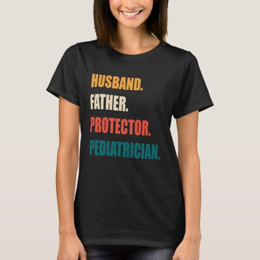 Husband Father Protector Pediatrician T-shirt (Voorkant)