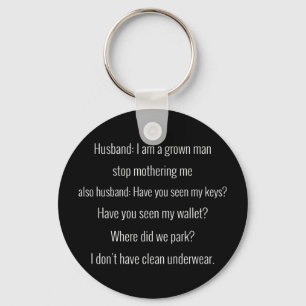 Husband: Ik ben een volwassen man... hou op met me Sleutelhanger