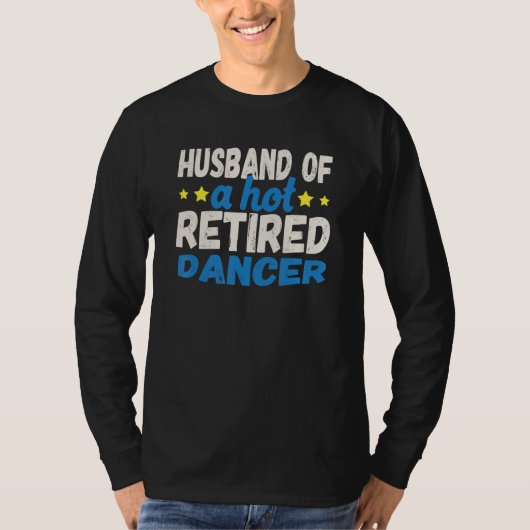 Husband of a Hot Retired Dancer T-shirt (Voorkant)