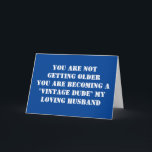 HUSBAND *YOUR ARE A VINTAGE DUDE* BIRTHDAY KAART<br><div class="desc">A LITTLE BIT OF "HUMOR" IS OKAY RIGHT? MYSELF... I HAVE A HUBBY 10 YEARS "YOUNGER THAN ME" SO I COULD NOT SEND IT "YET" BUT I WILL ONE DAY SOON BELIEVE ME :)</div>