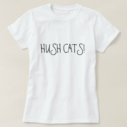 HUSH CATS! T-SHIRT (Design voorkant)