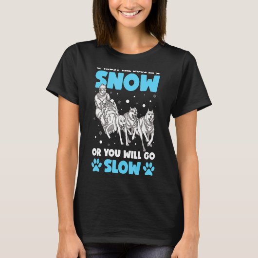 Huskies Dog Sled Rider Sledding Mushing 1 T-shirt (Voorkant)