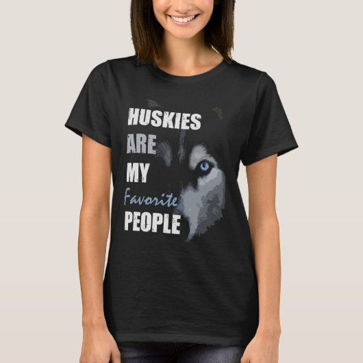 Huskies zijn mijn favoriete mensen Husky T-shirt (Voorkant)