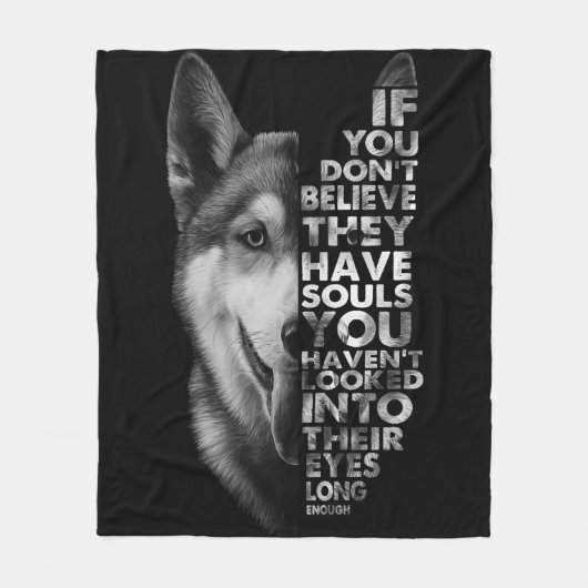Husky als je niet gelooft dat ze zielen hebben T- Fleece Deken (Voorkant)
